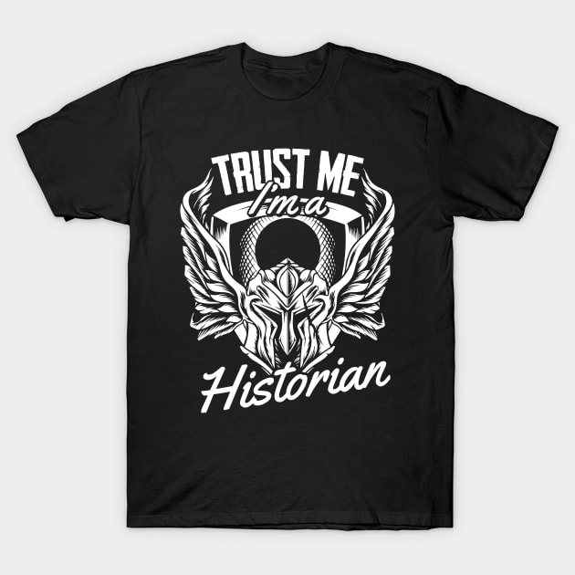 Trust me I am Historian Joke Funny History Buff Teacher T-Shirt by Riffize